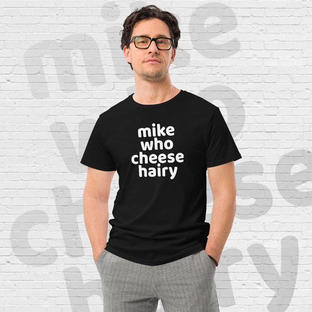 Camiseta Mike Quem Cheia Hairy Engraçado Humor Adulto Brinc (mike who cheese hairy)