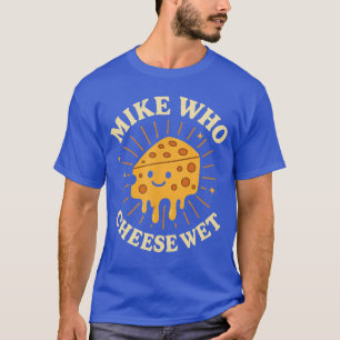 Camiseta Mike Quem Queijo Molhado Inapropriado Mulheres Sen