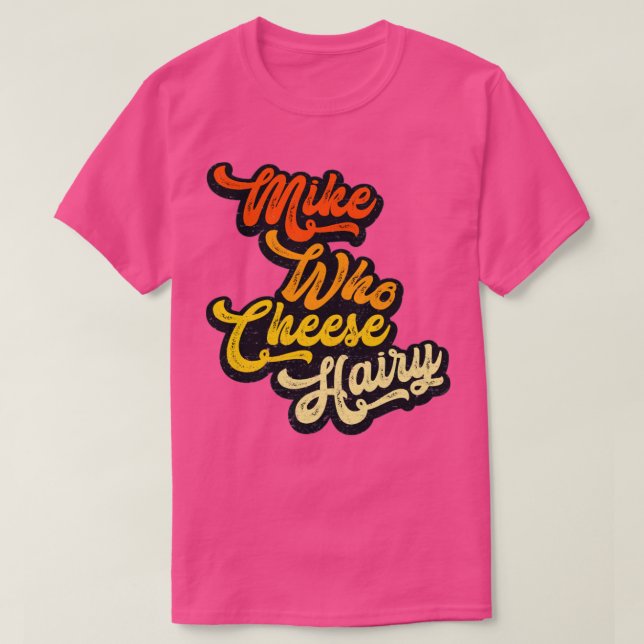 Camiseta Mike Who Cheese Hairy vestida Rxtp (Frente do Design)