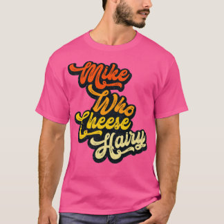 Camiseta Mike Who Cheese Hairy vestida Rxtp
