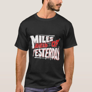 Camiseta Miles Ahead of Yesterday Graffiti Motivational