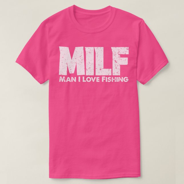 Camiseta MILF Man I Adora Pescar Pescador Engraçado Pescar  (Frente do Design)