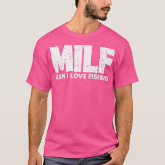 Camiseta MILF Man I Adora Pescar Pescador Engraçado Pescar