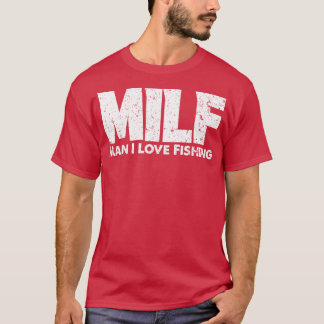 Camiseta MILF Man I Adora Pescaria Pescaria Pescaria