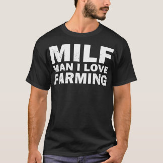 Camiseta Milf Man I Love Farming Funny Farmer