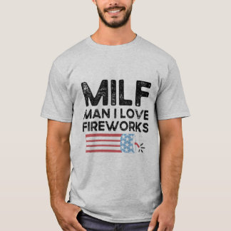 Camiseta Milf Man I Love Fireworks Engraçado Dia de Indepen