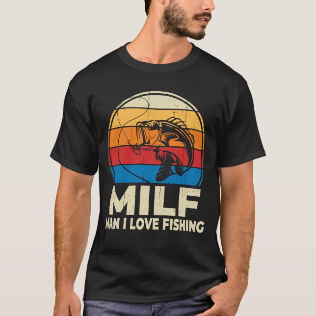 Camiseta MILF Man I Love Fisheries Funny Fisher (Frente)