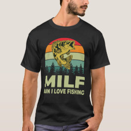 Camiseta MILF Man I Love Fisheries Funny Fisher