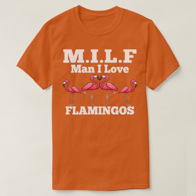 Camiseta MILF Man I Love Flamingos Funny and Humorous (Frente do Design)