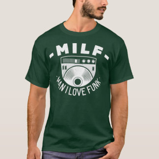 Camiseta Milf Man I Love Funny Musical Love
