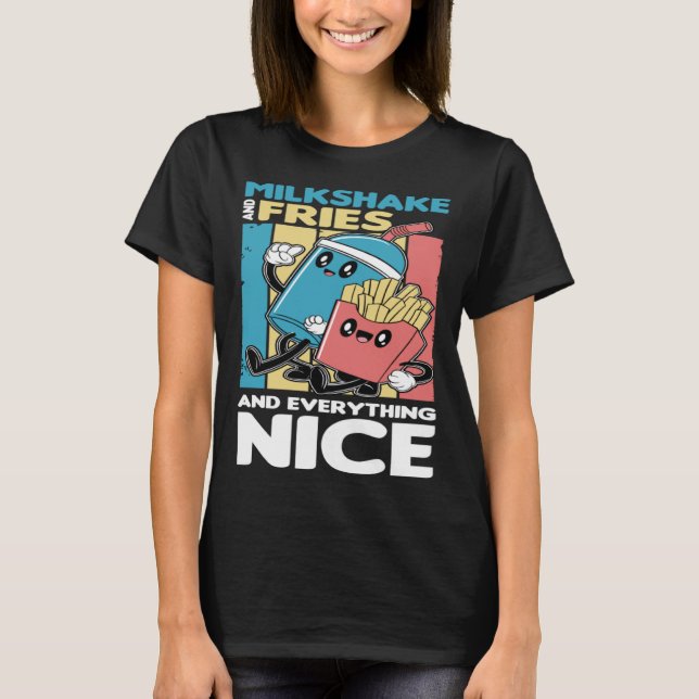 Camiseta Milkshake and Fries and Everything Nice (Frente)