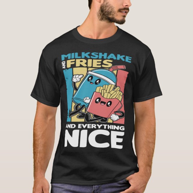 Camiseta Milkshake and Fries and Everything Nice (Frente)
