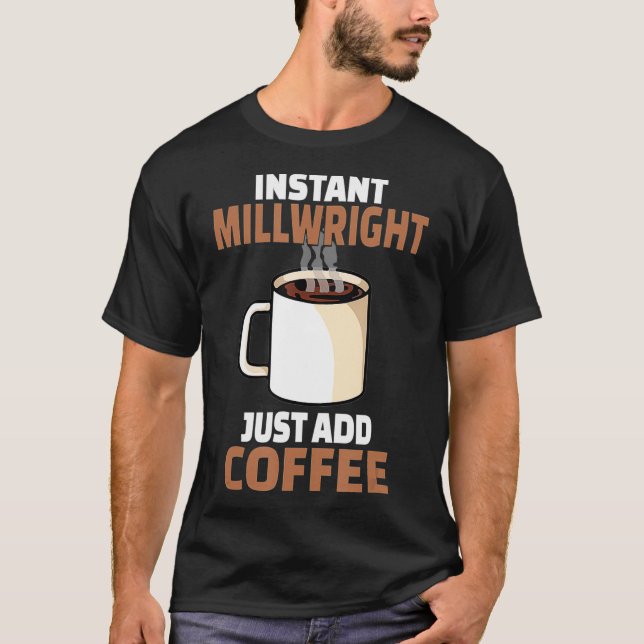 Camiseta Millwright Coffee Lover Funny Coffee Humor  (Frente)