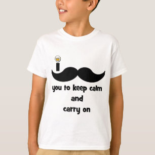 Camiseta Mim bigode você para manter a calma e continuar