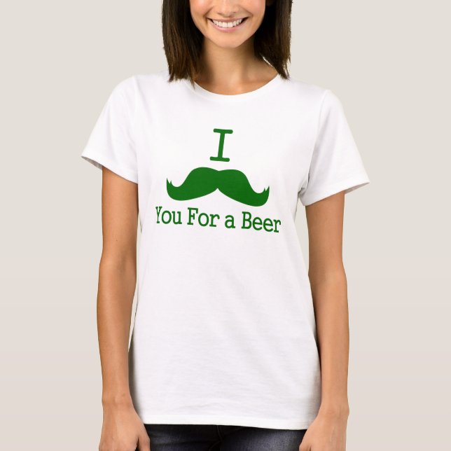 Camiseta mim bigode você para uma cerveja (Frente)