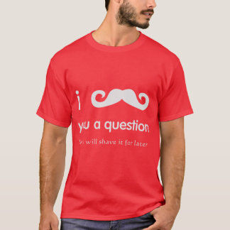 Camiseta Mim bigode você um T da pergunta