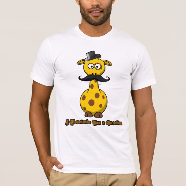Camiseta Mim bigode você uma pergunta (Frente)