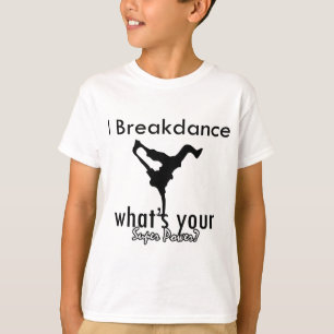 Camiseta Mim Breakdance o que é seu poder super