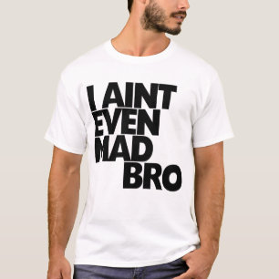 Camiseta Mim bro louco de Aint mesmo