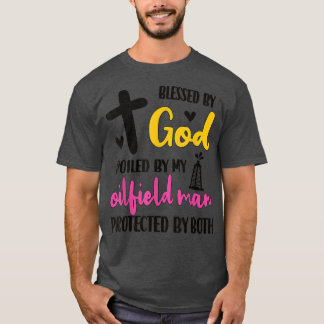 Camiseta Mimado Por Meu Trabalhador Do Oilfield Man Husband