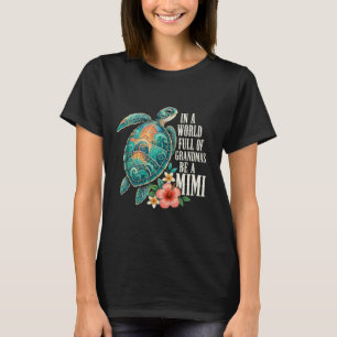 Camiseta Mimi Em Um Mundo Cheio De Avós Seja Uma Tartaruga