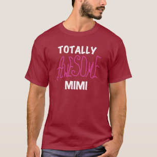 Camiseta Mimi totalmente impressionante t-shirt e presentes