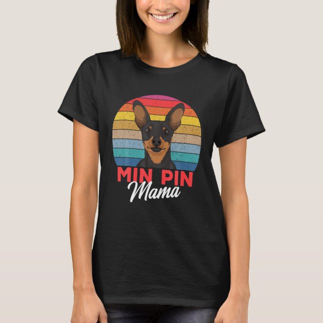 Camiseta Min Pin Mama Bonita Miniatura Cachorro Cachorro Me (Frente)
