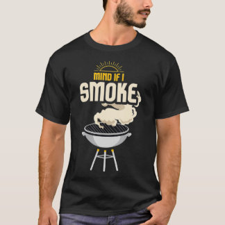 Camiseta Mind If I Smoke I Funny Grilling And BBQ Smoker3 