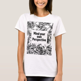 Camiseta Mind Your Own Perspective T-Shirt