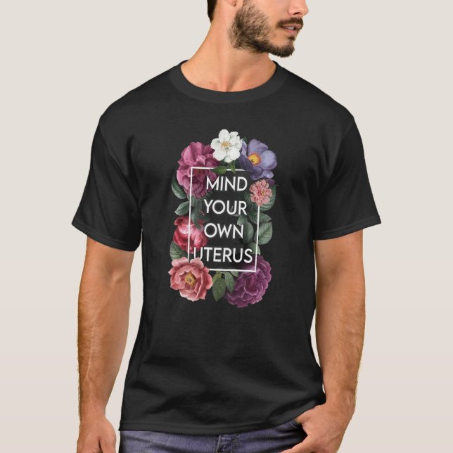 Camiseta Mind Your Own Uterus Floral Pro Choice Feminist Wo (Frente)