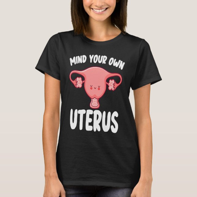 Camiseta Mind Your Own Uterus Women's Rights Pro Choice Fem (Frente)