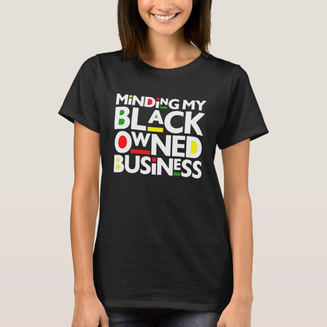 Camiseta Minding My Black Owned Business Black History Mont (Frente)