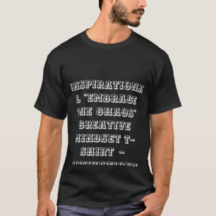 Camiseta Mindset criativo "Embraçar o caos" inspiracional