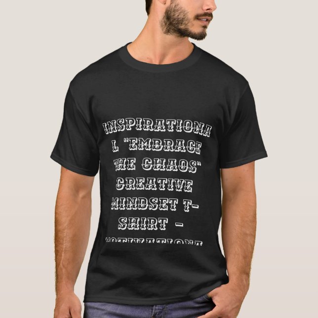 Camiseta Mindset criativo "Embraçar o caos" inspiracional (Frente)