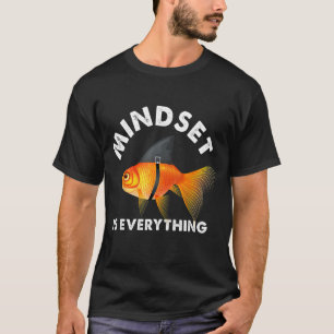 Camiseta Mindset Significa Tudo O Que Peixe Goldfish Fis Mo