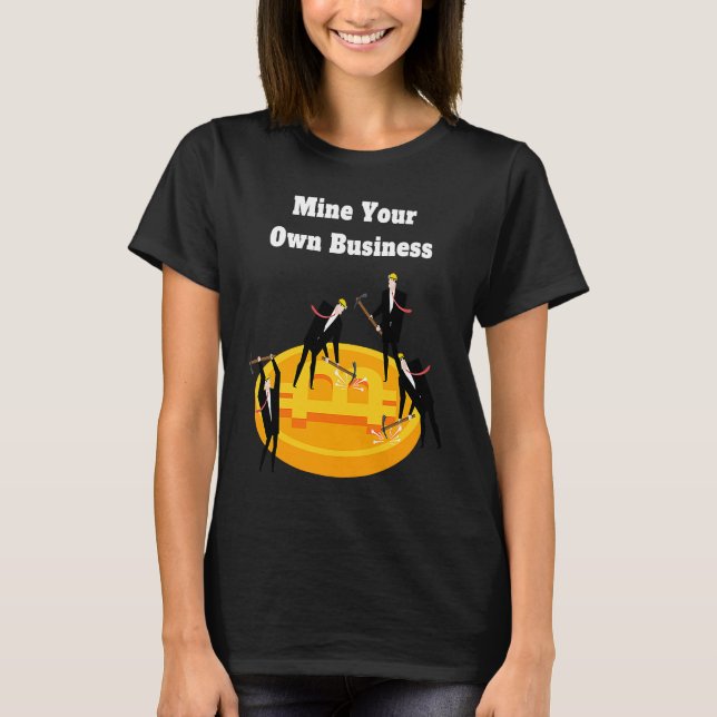 Camiseta Mine Your Own Business Bitcoin Merch Crypto Coins  (Frente)