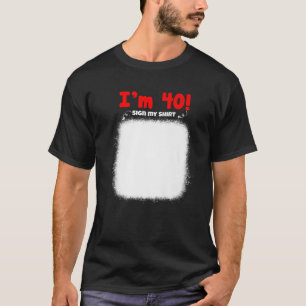 Camiseta Minha aniversário de 40 anos Assina Meu Feliz Ani