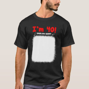 Camiseta Minha aniversário de 40 anos Assina Meu Feliz Ani