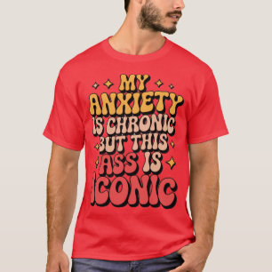 Camiseta Minha Ansiedade É Crônica