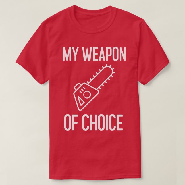 Camiseta Minha Arma De Escolha Arborista Presente (Frente do Design)