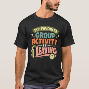 Camiseta Minha Atividade de Grupo Favorita É Sair Divertido