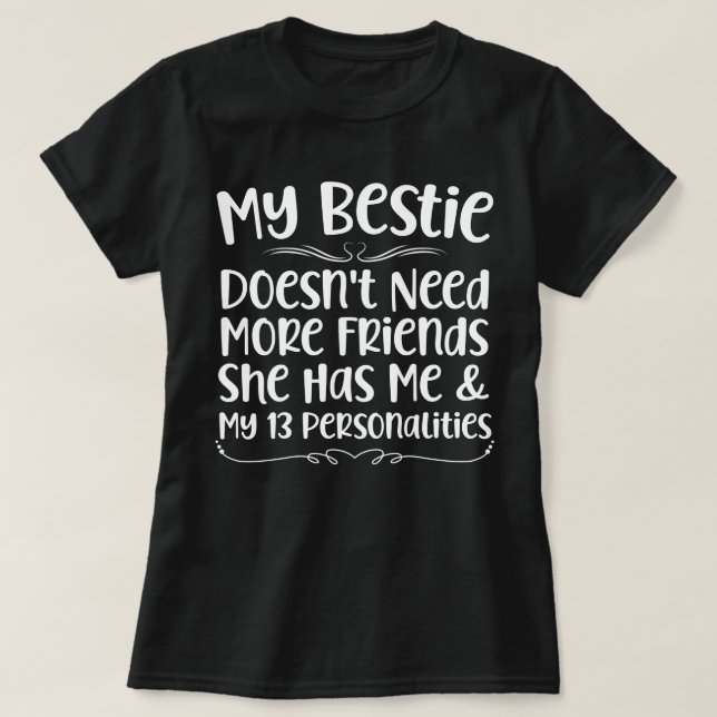 Camiseta Minha Bestie não precisa de mais amigos que ela me (Frente do Design)