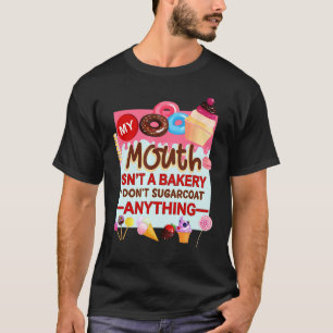 Camiseta Minha boca não é uma padaria. Eu não suco nada.