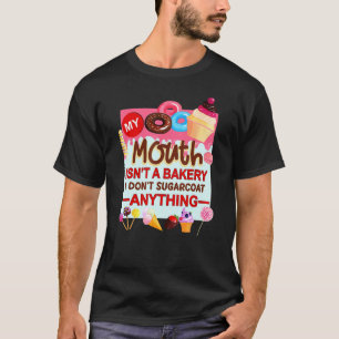 Camiseta Minha Boca Não É Uma Padaria Não Adoço Nada