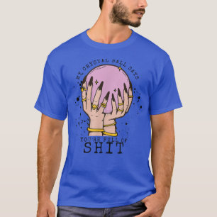 Camiseta Minha Bola de Cristal diz que você é uma bruxa est