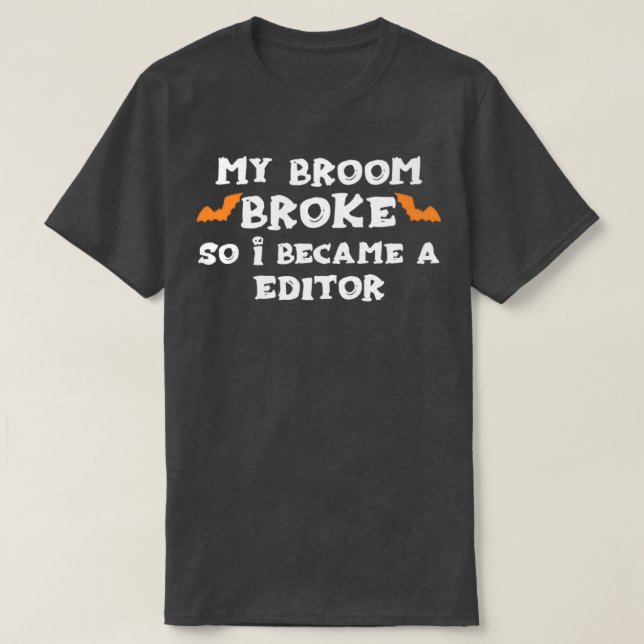 Camiseta Minha Broom Quebrou E Tornei-Me EDITOR EDIT Hallow (Frente do Design)