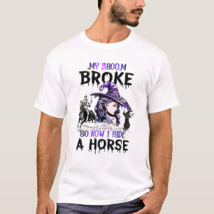 Camiseta Minha Broom Quebrou Então Agora Eu Ando Com Uma B