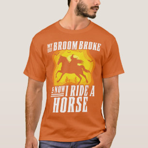 Camiseta Minha Broom Quebrou Então Agora Eu Ando Com Uma Br