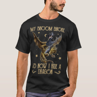 Camiseta Minha Broom Quebrou Então Agora Eu Dirigi Um Dragã