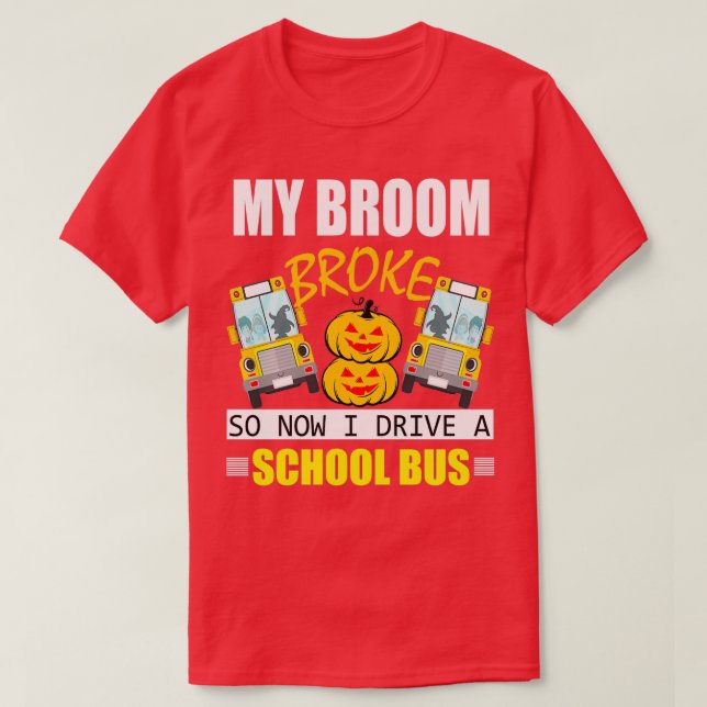 Camiseta Minha Broom Quebrou Então Agora Eu Dirigi Um Ônibu (Frente do Design)